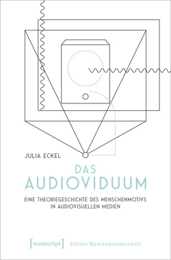 Das Audioviduum von Eckel,  Julia