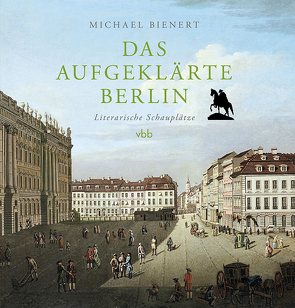 Das aufgeklärte Berlin von Bienert,  Michael