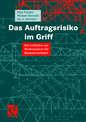 Das Auftragsrisiko im Griff von Fischer,  Peter, Maronde,  Michael, Schwiers,  Jan A.