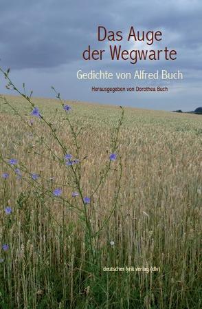 Das Auge der Wegwarte von Buch,  Alfred, Buch,  Dorothea Magdalena