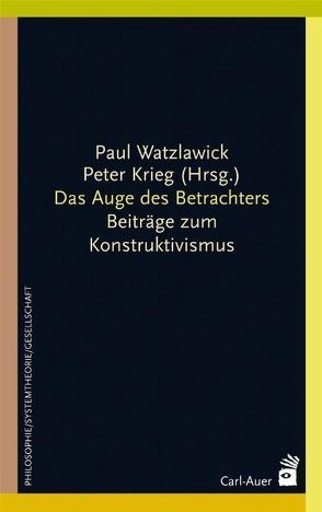 Das Auge des Betrachters von Krieg,  Peter, Watzlawick,  Paul