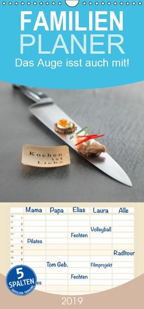 Das Auge isst auch mit! – Familienplaner hoch (Wandkalender 2019 , 21 cm x 45 cm, hoch) von FoodChef,  der