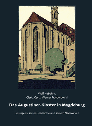 Das Augustiner-Kloster in Magdeburg von Hobohm,  Wolf, Opitz,  Gisela, Przyborowski,  Werner