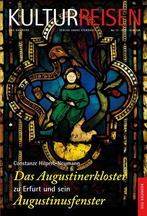 Das Augustinerkloster zu Erfurt und sein Augustinusfenster von Hilpert-Neumann,  Constanze, Stekovics,  Janos, Streitberger,  Werner, Ulrich,  Jörg