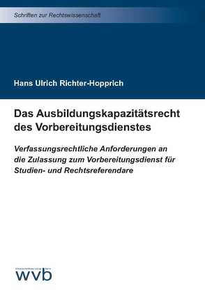 Das Ausbildungskapazitätsrecht des Vorbereitungsdienstes von Richter-Hopprich,  Hans Ulrich
