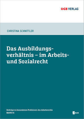 Das Ausbildungsverhältnis im Arbeits- und Sozialrecht von Schnittler,  Christina