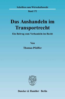 Das Aushandeln im Transportrecht. von Pfeiffer,  Thomas