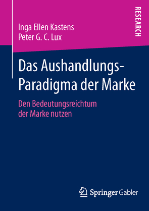 Das Aushandlungs-Paradigma der Marke von Kastens,  Inga Ellen, Lux,  Peter G. C.