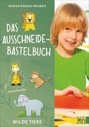 Das Ausschneide-Bastelbuch Wilde Tiere von Küssner-Neubert ,  Andrea