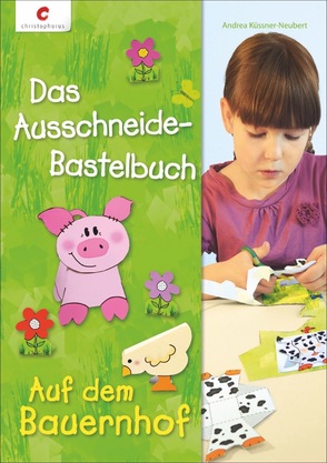 Das Ausschneide-Bastelbuch – Auf dem Bauernhof von Küssner-Neubert ,  Andrea
