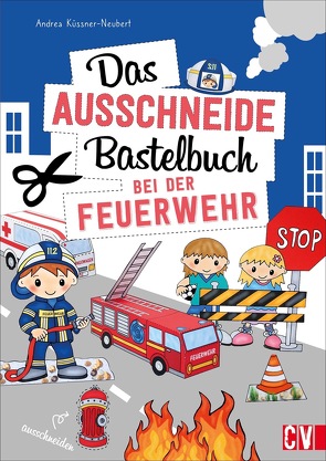 Das Ausschneide-Bastelbuch Bei der Feuerwehr von Küssner-Neubert ,  Andrea