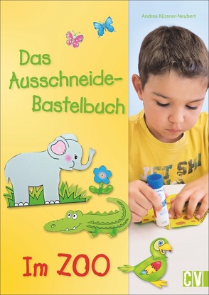 Das Ausschneide-Bastelbuch – Im Zoo von Küssner-Neubert ,  Andrea