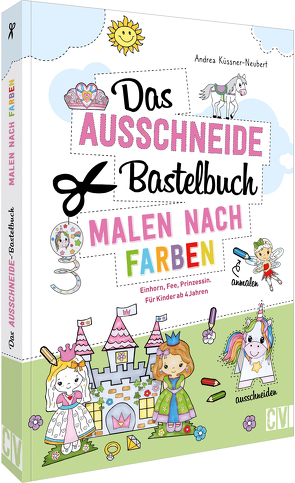 Das Ausschneide-Bastelbuch Malen nach Farben von Küssner-Neubert ,  Andrea