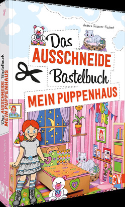 Das Ausschneide-Bastelbuch Mein Puppenhaus von Küssner-Neubert ,  Andrea