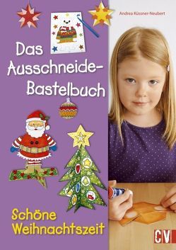 Das Ausschneide-Bastelbuch Schöne Weihnachtszeit von Küssner-Neubert ,  Andrea