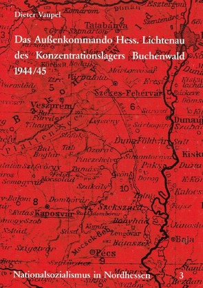 Das Außenkommando Hessisch Lichtenau des Konzentrationslagers Buchenwald 1944/45 von Vaupel,  Dieter