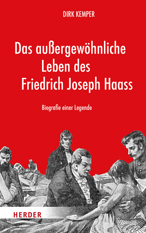 Das außergewöhnliche Leben des Friedrich Joseph Haass von Kemper,  Dirk