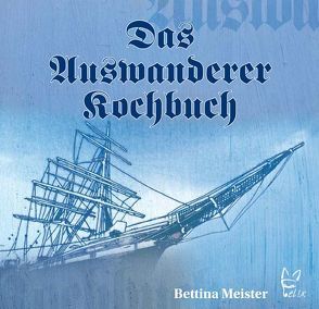 Das Auswanderer-Kochbuch von Meister,  Bettina