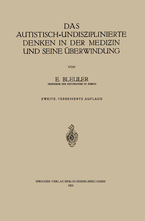 Das autistisch-undisziplinierte Denken in der Medizin und seine Überwindung von Bleuler,  Eugen