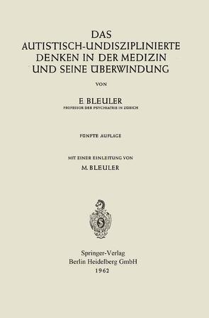 Das autistisch-undisziplinierte Denken in der Medizin und seine Überwindung von Bleuler,  Eugen, Bleuler,  Manfred