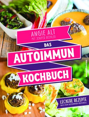 Das Autoimmun-Kochbuch von Alt,  Angie, Irgang,  Birgit