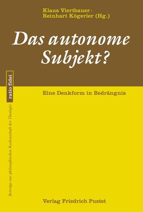 Das autonome Subjekt? von Kögerler,  Reinhart, Viertbauer,  Klaus