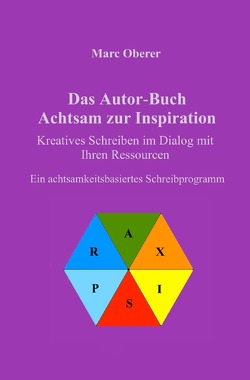 Das Autor-Buch. Achtsam zur Inspiration von Oberer,  Marc