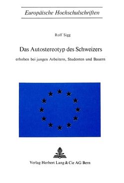 Das Autostereotyp des Schweizers von Sigg,  Rolf