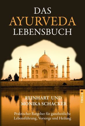 Das Ayurveda Lebensbuch von Schacker,  Monika, Schacker,  Reinhart