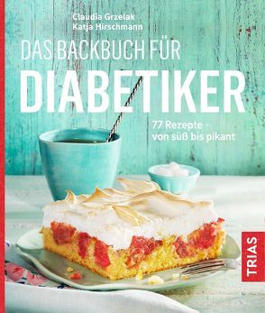 Das Backbuch für Diabetiker von Grzelak,  Claudia, Hirschmann,  Katja