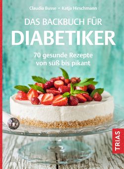 Das Backbuch für Diabetiker von Busse,  Claudia, Hirschmann,  Katja