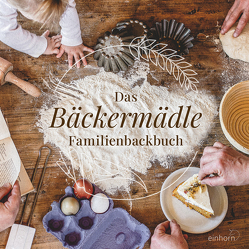 Das Bäckermädle Familienbackbuch von Regele,  Katharina