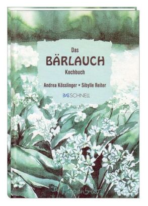 Das Bärlauch-Kochbuch von Kösslinger,  Andrea, Reiter,  Sibylle