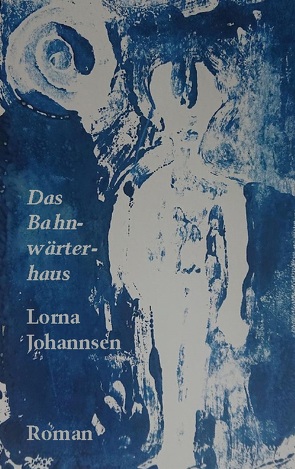 Das Bahnwärterhaus von Johannsen,  Lorna