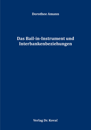 Das Bail-in-Instrument und Interbankenbeziehungen von Amann,  Dorothee