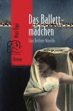 Das Ballettmädchen von Berndt,  Jürgen, Klopfenstein,  Eduard, Mori,  Ogai