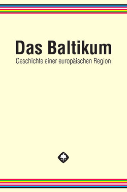 Das Baltikum. Geschichte einer europäischen Region von Brüggemann,  Karsten, Henning,  Detlef, Maier,  Konrad, Tuchtenhagen,  Ralph