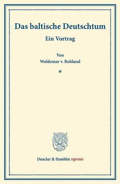Das baltische Deutschtum. von Rohland,  Woldemar v.