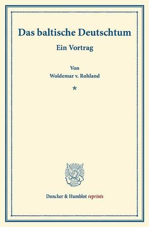 Das baltische Deutschtum. von Rohland,  Woldemar v.