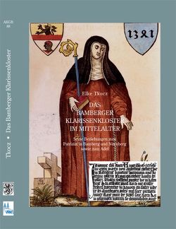 Das Bamberger Klarissenkloster im Mittelalter von Blaufuss,  Dietrich, Tkocz,  Elke