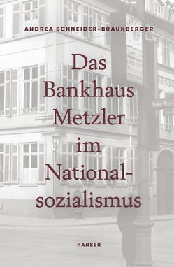 Das Bankhaus Metzler im Nationalsozialismus von Schneider-Braunberger,  Andrea