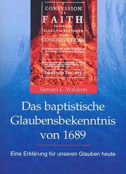 Das Baptistische Glaubensbekenntnis von 1689 von Kunstmann,  Robert, Waldron,  Samuel S