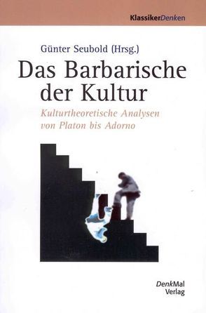 Das Barbarische der Kultur von Seubold,  Guenter