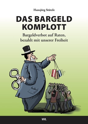 Das Bargeld-Komplott von Stefan,  Roth, Stützle,  Hansjörg