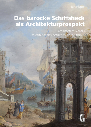 Das barocke Schiffsheck als Architekturprospekt von Jan,  Pieper