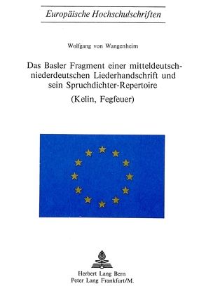 Das Basler Fragment einer mitteldeutsch-niederdeutschen Liederhandschrift und sein Spruchdichter-Repertoire (Kelin, Fegfeuer) von von Wangenheim,  Wolfgang