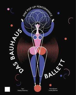 Das Bauhaus-Ballett von Barnes,  Lesley, Dawnay,  Gabby