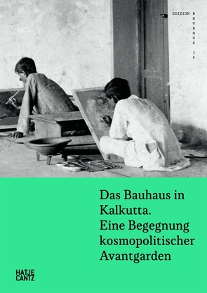 Das Bauhaus in Kalkutta von Bittner,  Regina, Chatterjee,  Sria, Friedewald,  Boris, Guha-Thakurta,  Tapati, Manjapra,  Kris, Mercer,  Kobena, Mitter,  Partha, Rhomberg,  Kathrin, Siva Kumar,  Raman, Sunderason u.a.,  Sanjukta