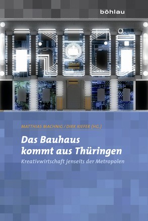 Das Bauhaus kommt aus Thüringen von Kiefer,  Dirk, Machnig,  Matthias