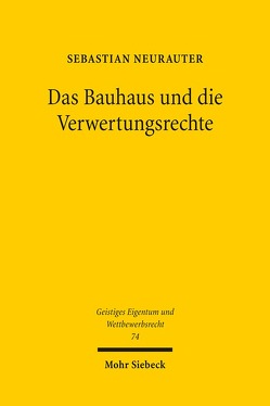 Das Bauhaus und die Verwertungsrechte von Neurauter,  Sebastian